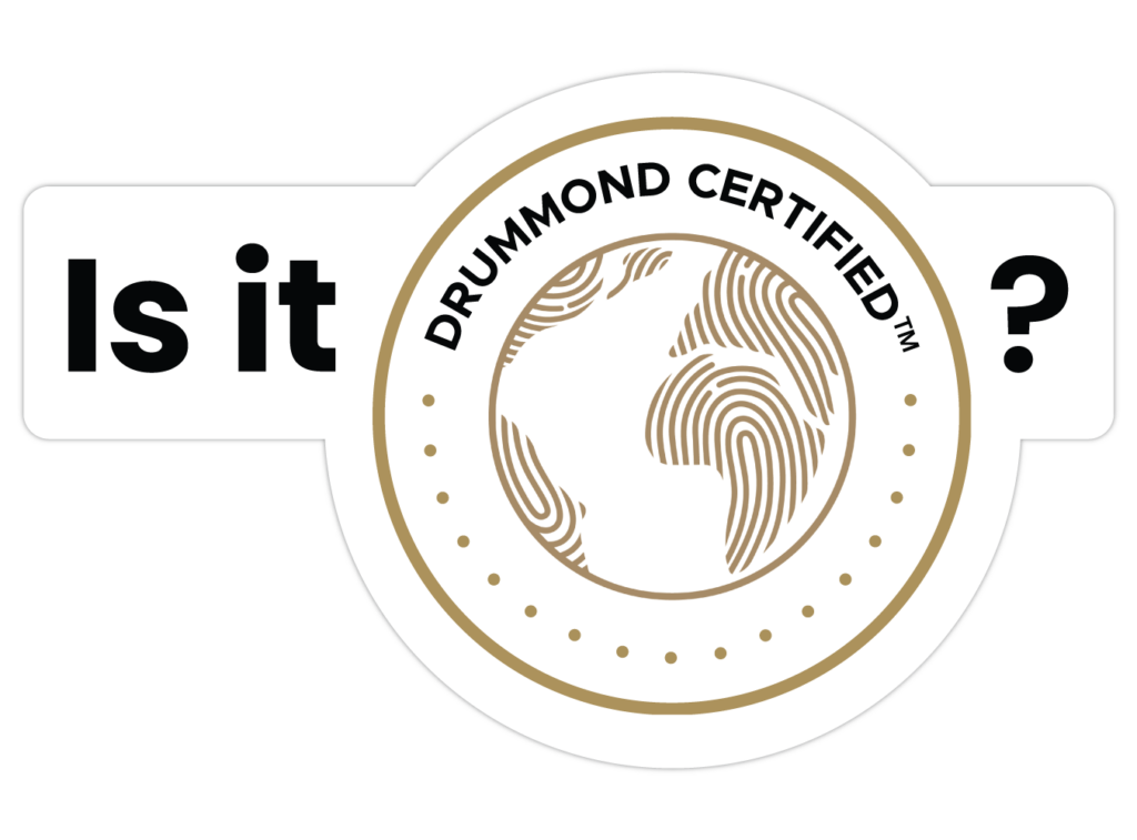 "Is it Drummond Certified?" sticker. Features generic Drummond Certified seal.